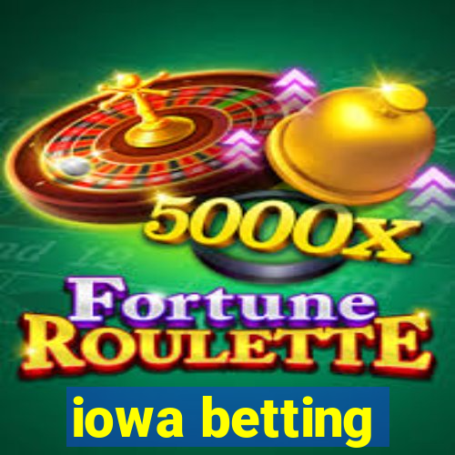 iowa betting