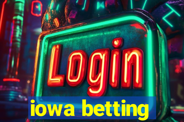 iowa betting