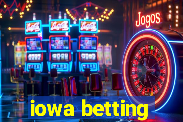 iowa betting