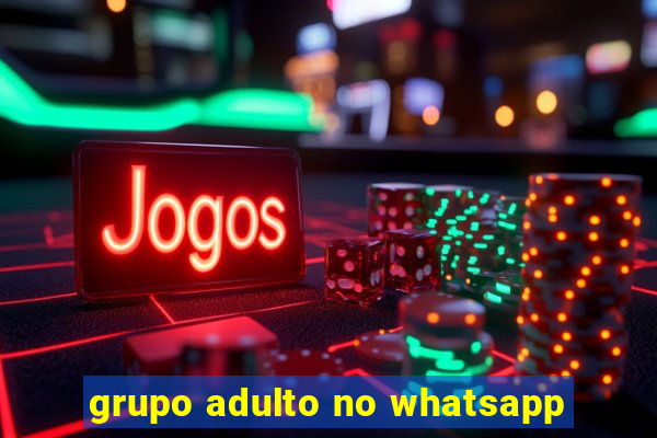 grupo adulto no whatsapp