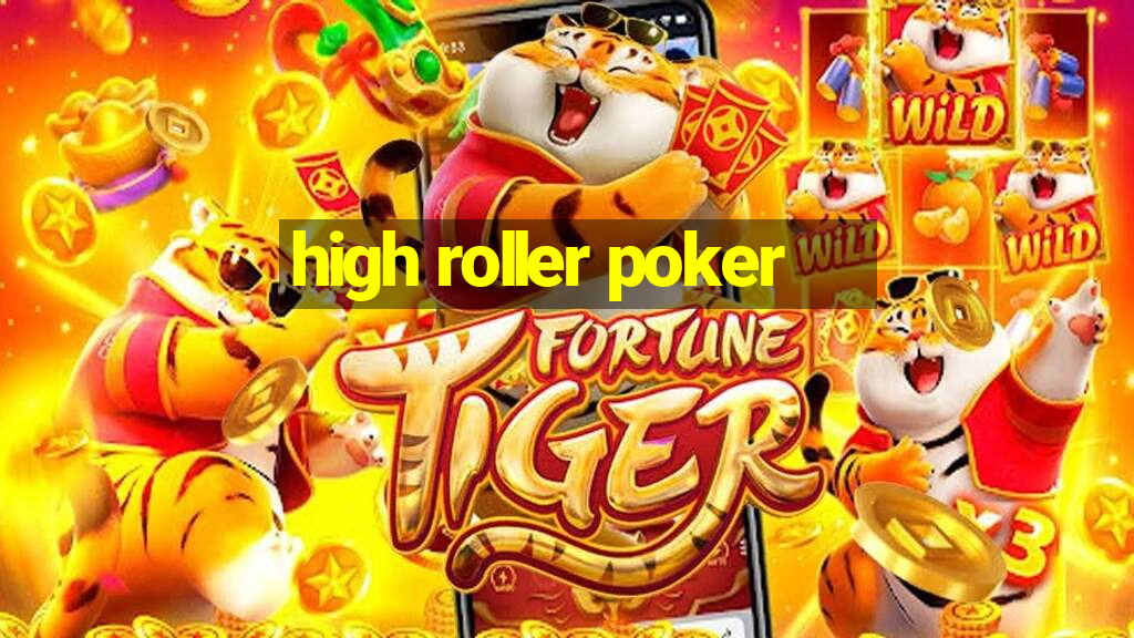 high roller poker