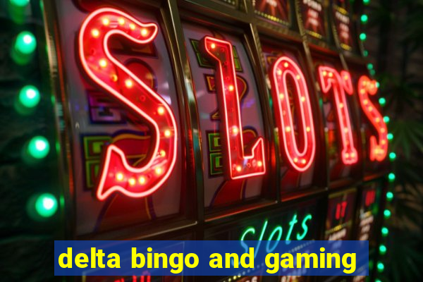 delta bingo and gaming