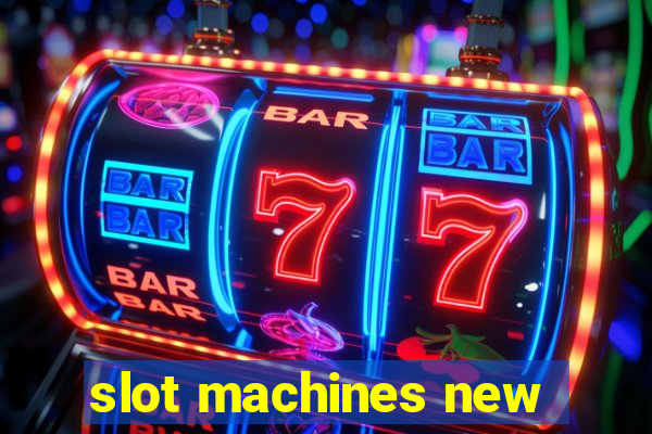 slot machines new