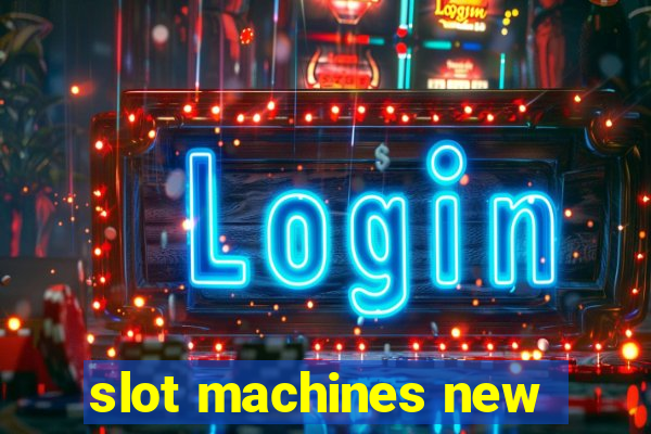 slot machines new