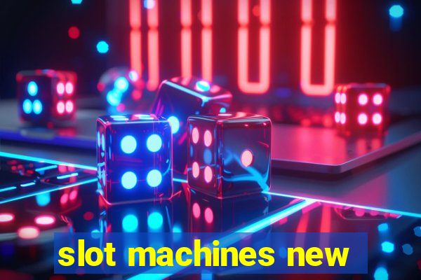 slot machines new