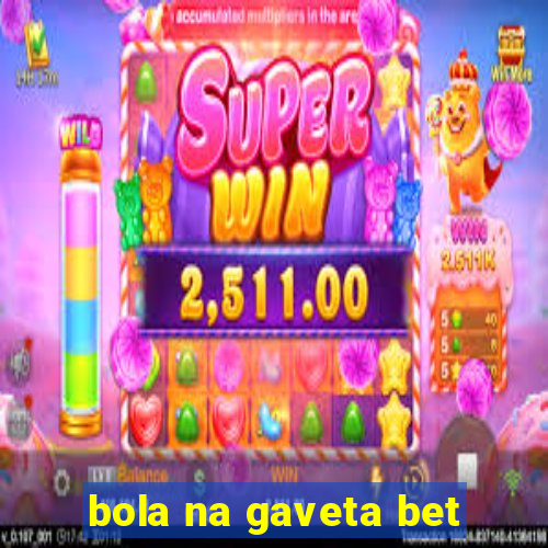 bola na gaveta bet