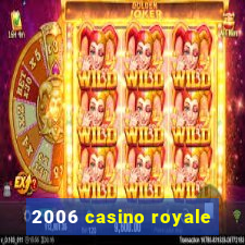 2006 casino royale