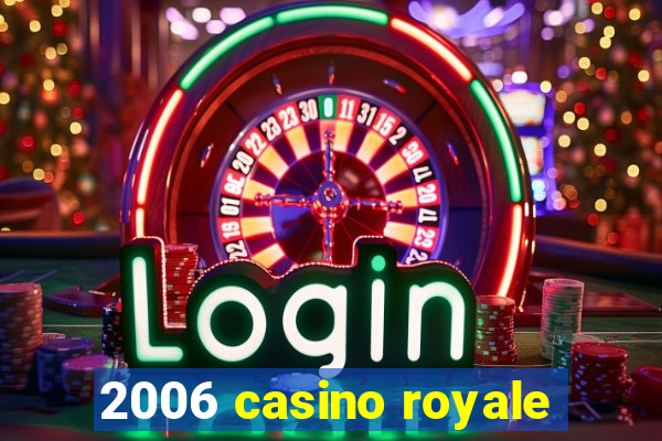 2006 casino royale