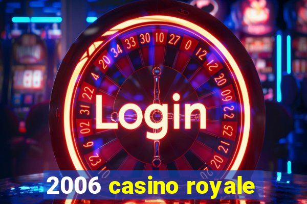 2006 casino royale