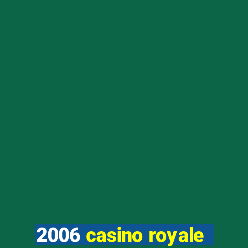 2006 casino royale