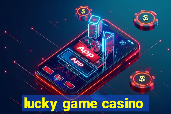 lucky game casino