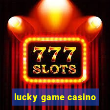 lucky game casino