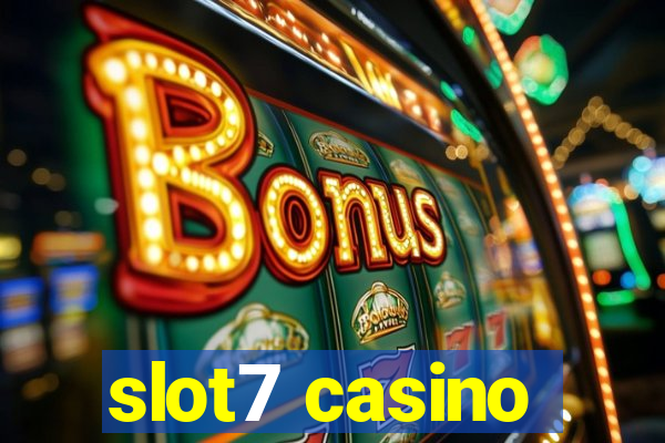 slot7 casino