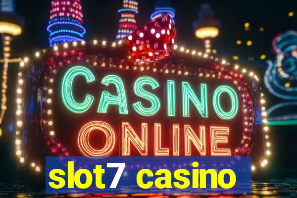 slot7 casino