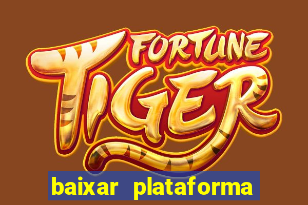 baixar plataforma de jogos para ganhar dinheiro