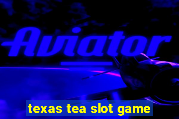 texas tea slot game