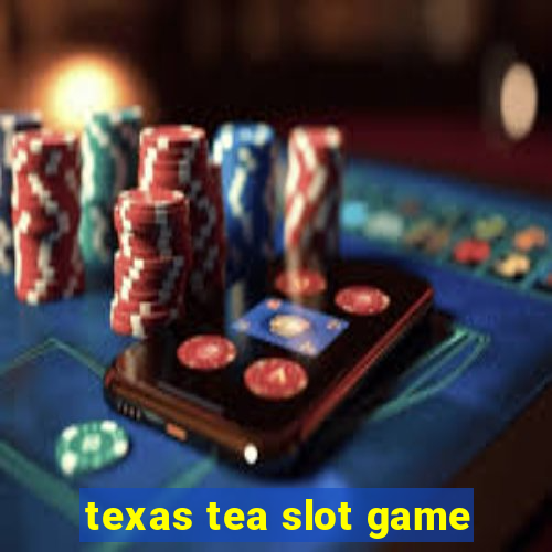 texas tea slot game