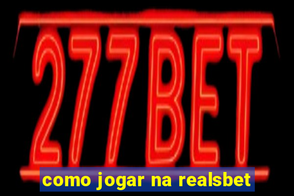 como jogar na realsbet