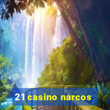 21 casino narcos