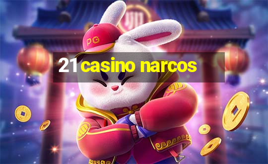 21 casino narcos