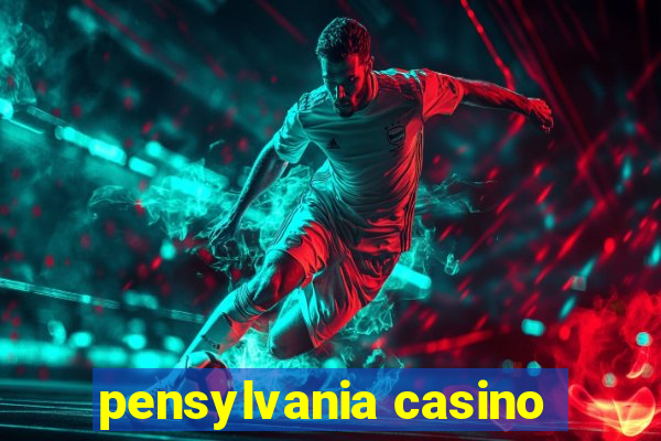 pensylvania casino