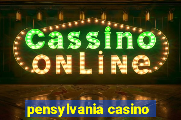 pensylvania casino