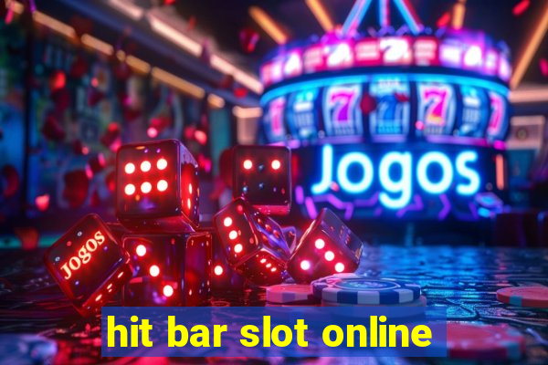 hit bar slot online