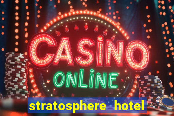 stratosphere hotel & casino las vegas