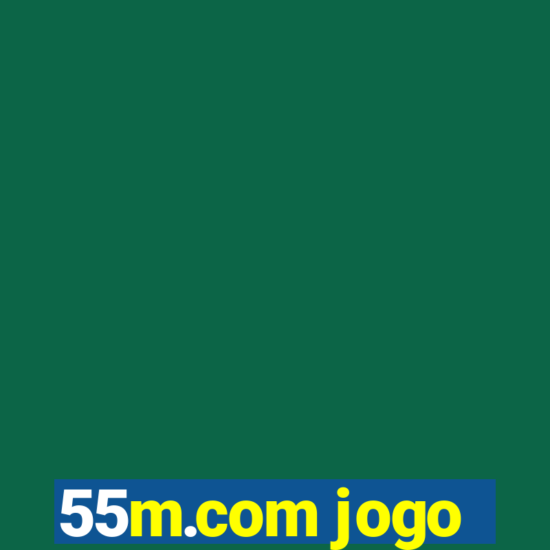 55m.com jogo