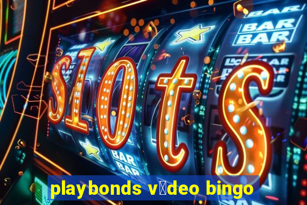 playbonds v铆deo bingo