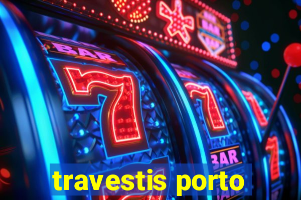 travestis porto