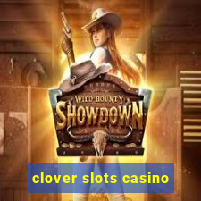 clover slots casino