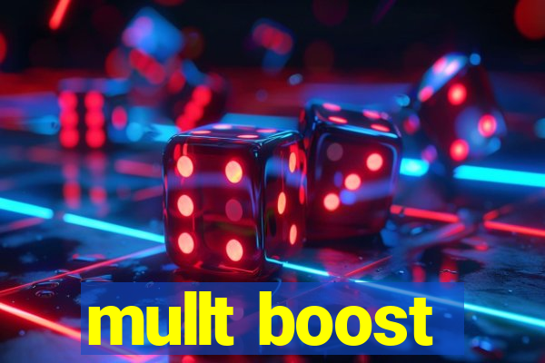 mullt boost