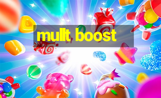 mullt boost