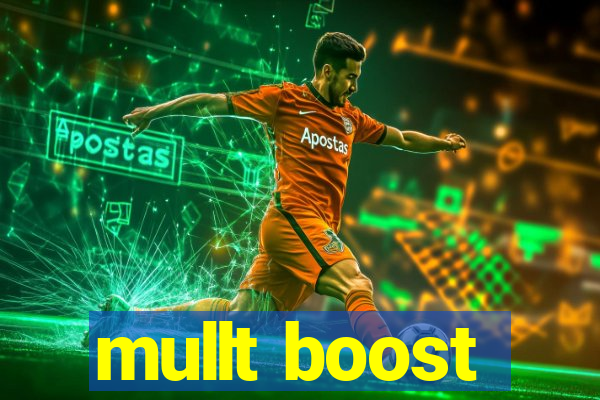 mullt boost