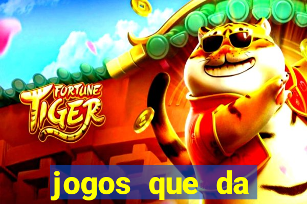 jogos que da dinheiro de verdade sem depositar