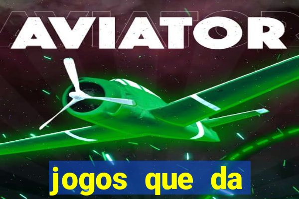 jogos que da dinheiro de verdade sem depositar