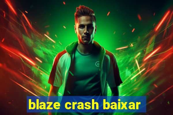 blaze crash baixar