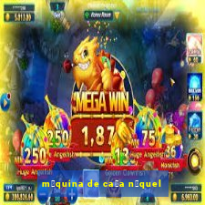 m谩quina de ca莽a n铆quel