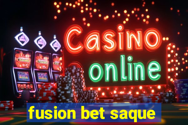 fusion bet saque