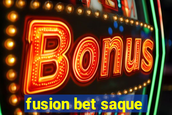 fusion bet saque