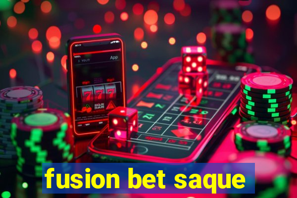 fusion bet saque