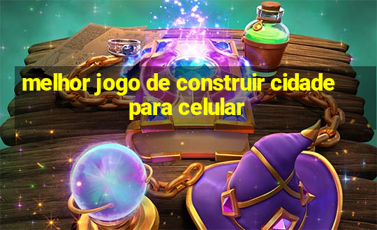 melhor jogo de construir cidade para celular