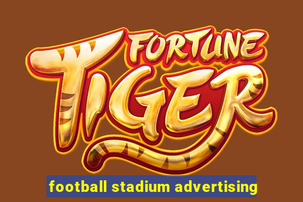 football stadium advertising