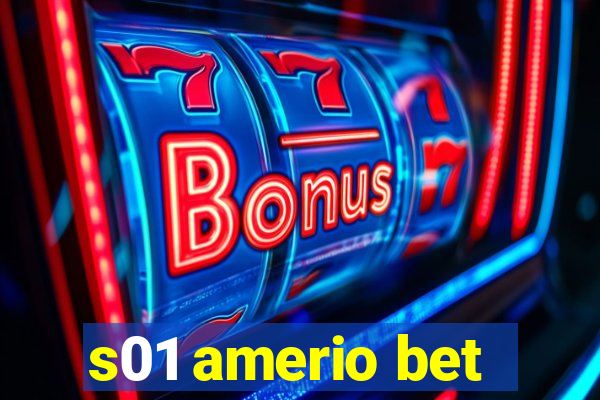 s01 amerio bet