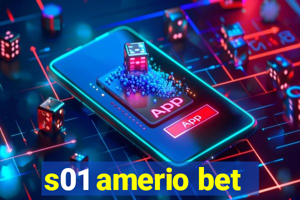 s01 amerio bet