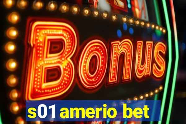 s01 amerio bet