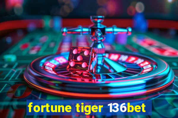 fortune tiger 136bet