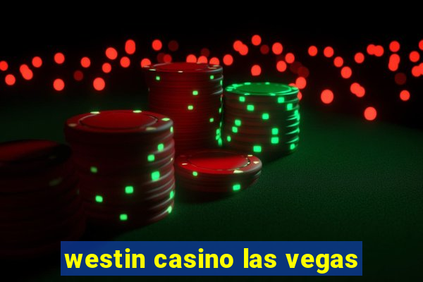 westin casino las vegas