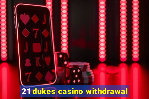 21 dukes casino withdrawal